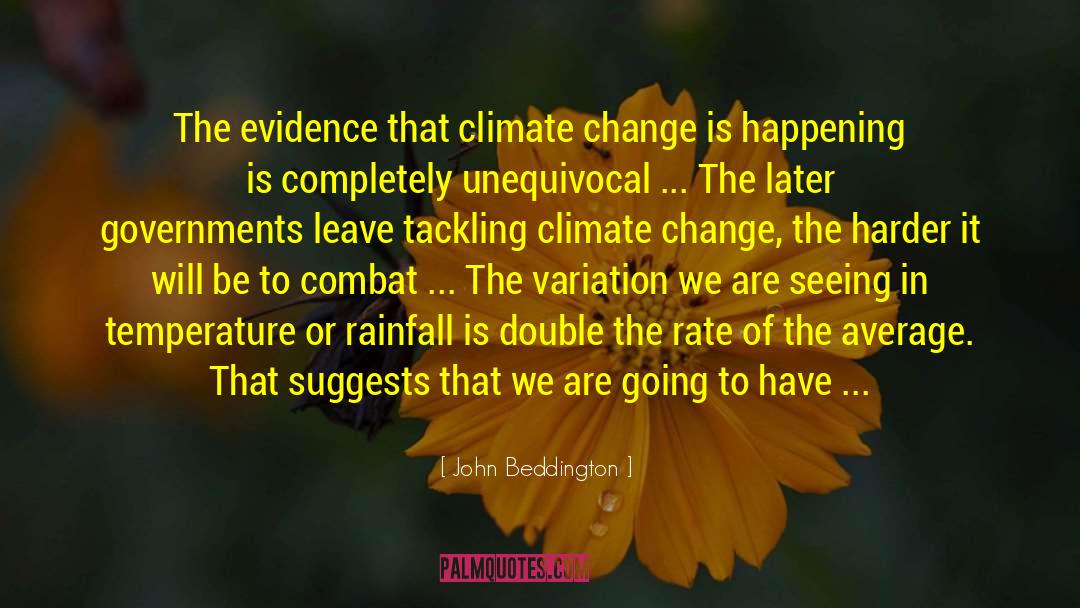 John Beddington Quotes: The evidence that climate change