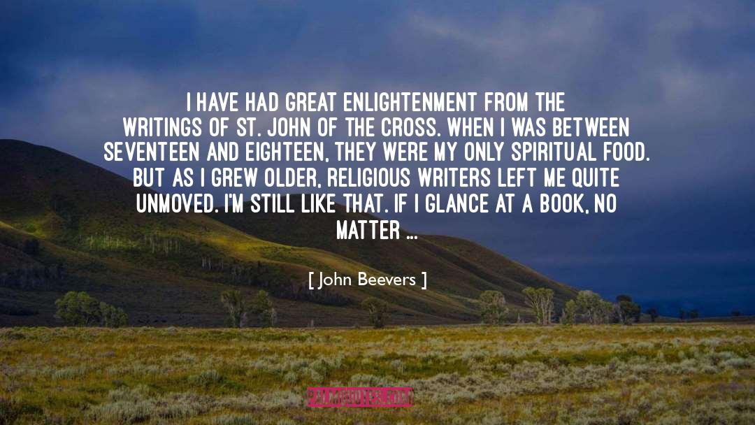 John Beevers Quotes: I have had great enlightenment