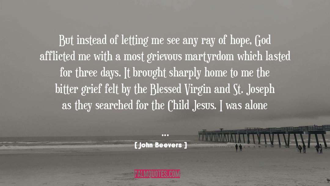 John Beevers Quotes: But instead of letting me