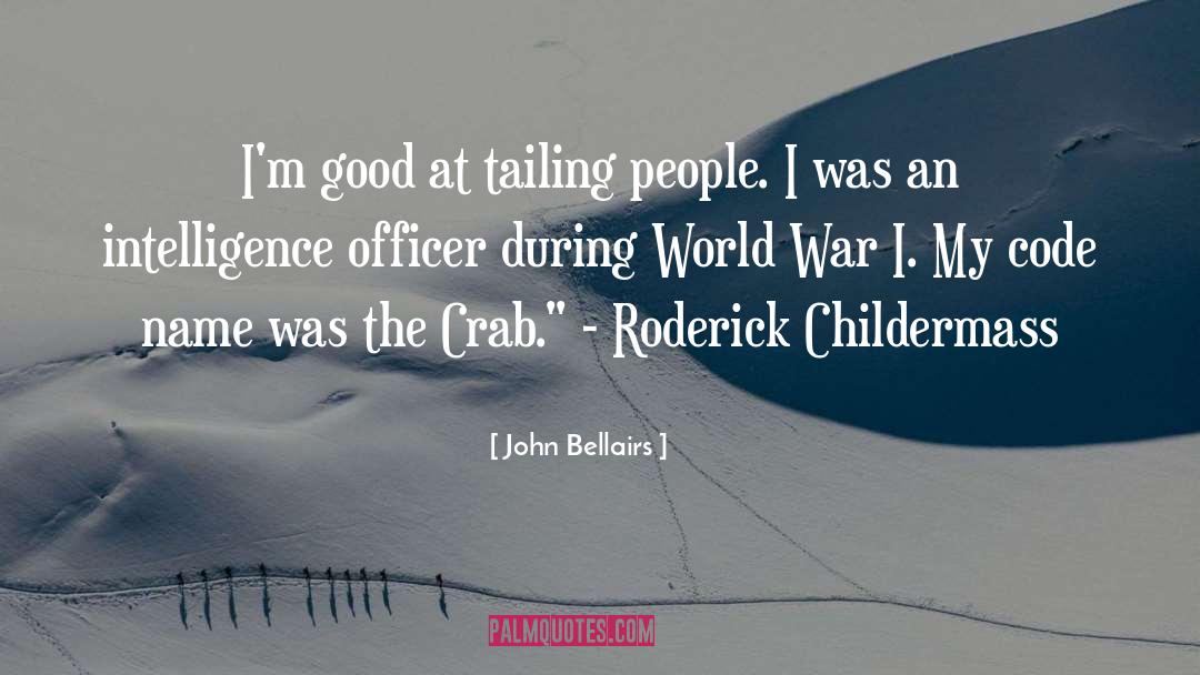 John Bellairs Quotes: I'm good at tailing people.