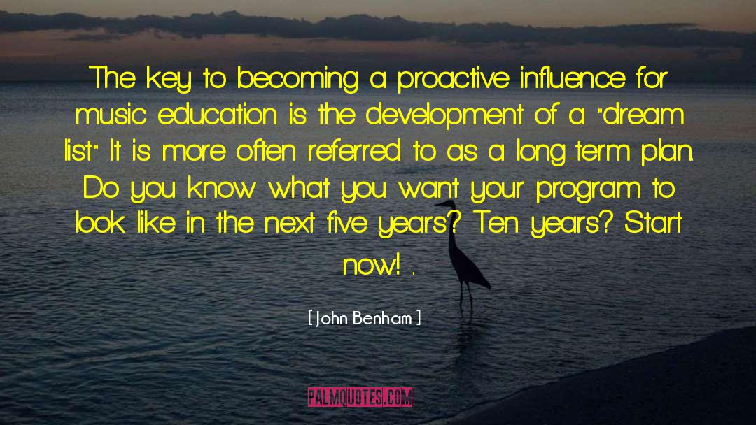 John Benham Quotes: The key to becoming a