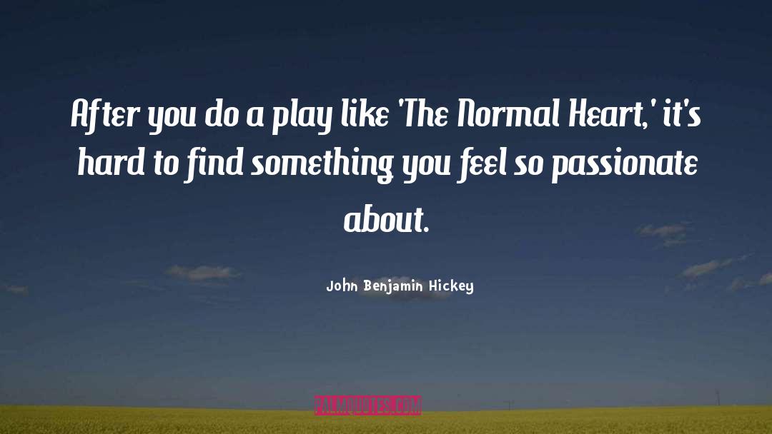 John Benjamin Hickey Quotes: After you do a play