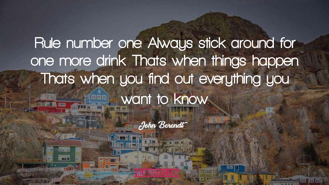 John Berendt Quotes: Rule number one: Always stick