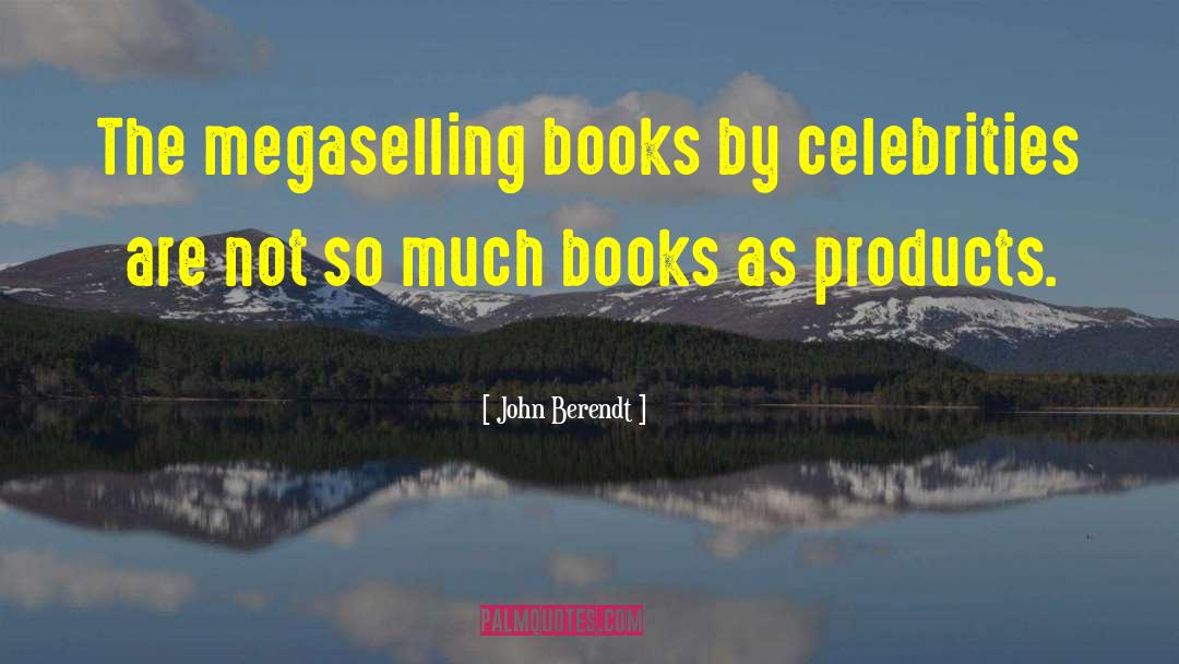 John Berendt Quotes: The megaselling books by celebrities