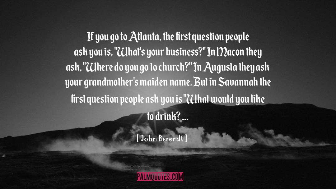 John Berendt Quotes: If you go to Atlanta,