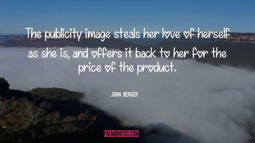John Berger Quotes: The publicity image steals her