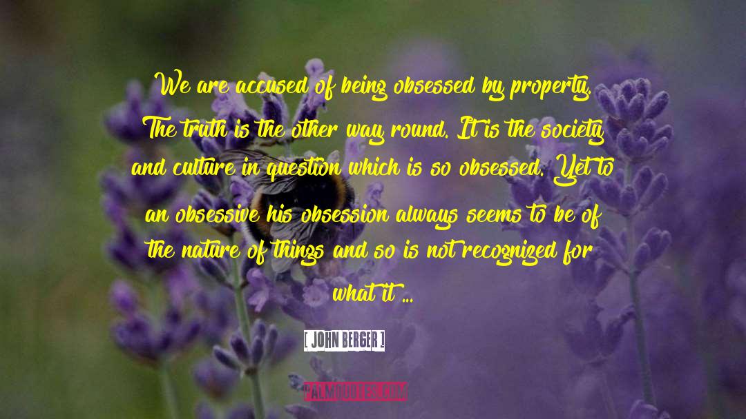 John Berger Quotes: We are accused of being