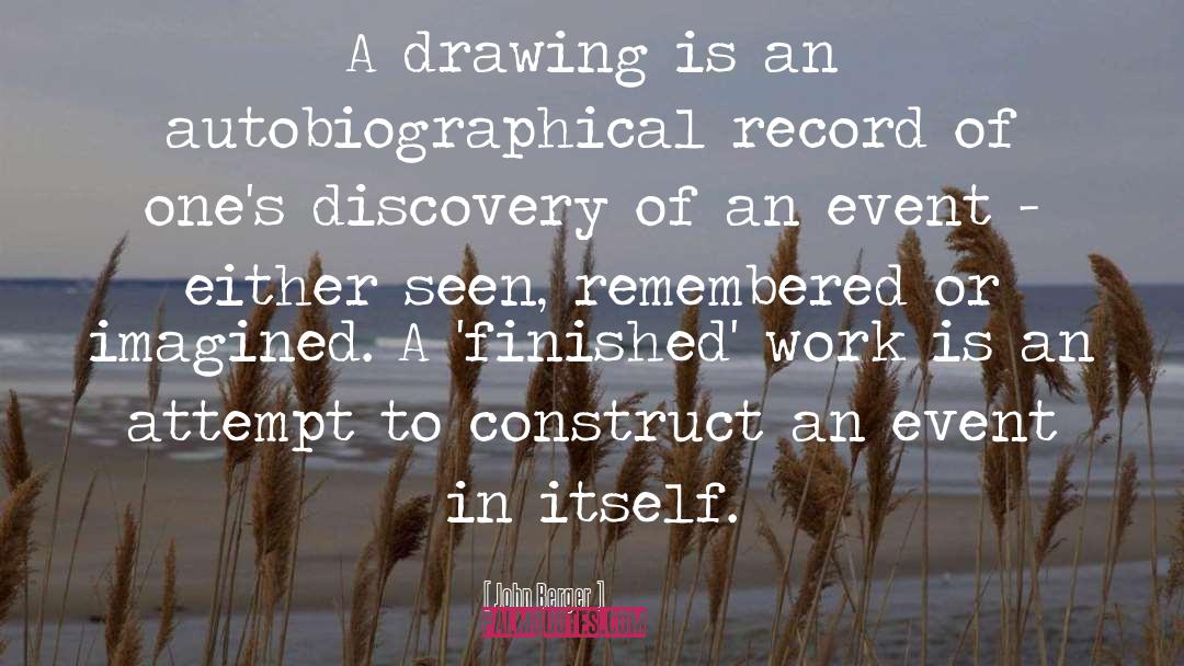 John Berger Quotes: A drawing is an autobiographical