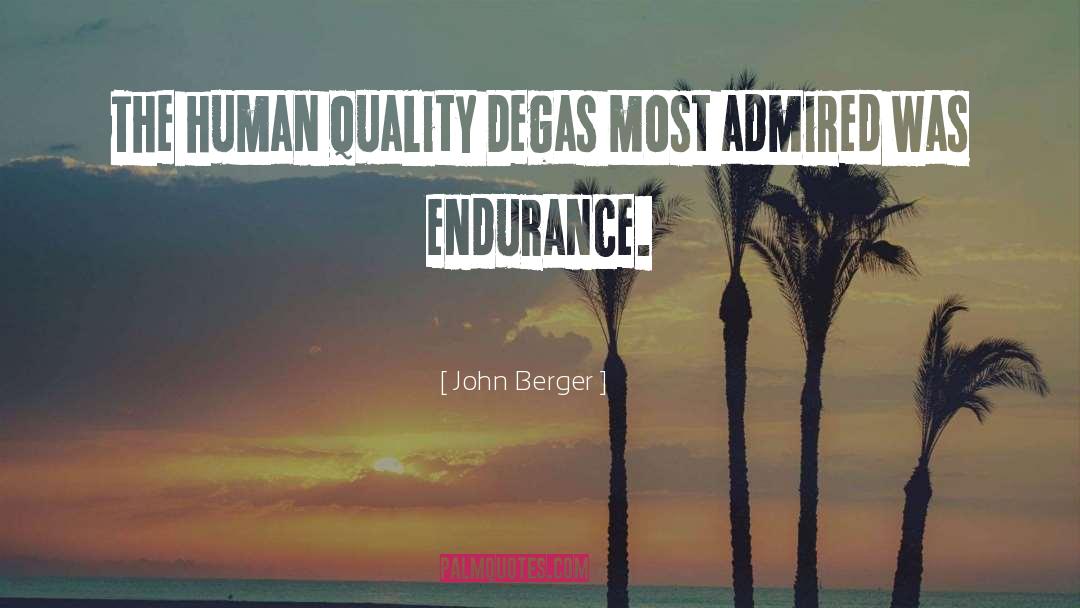 John Berger Quotes: The human quality Degas most
