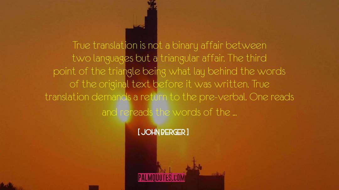 John Berger Quotes: True translation is not a