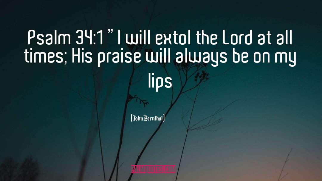 John Bernthal Quotes: Psalm 34:1 