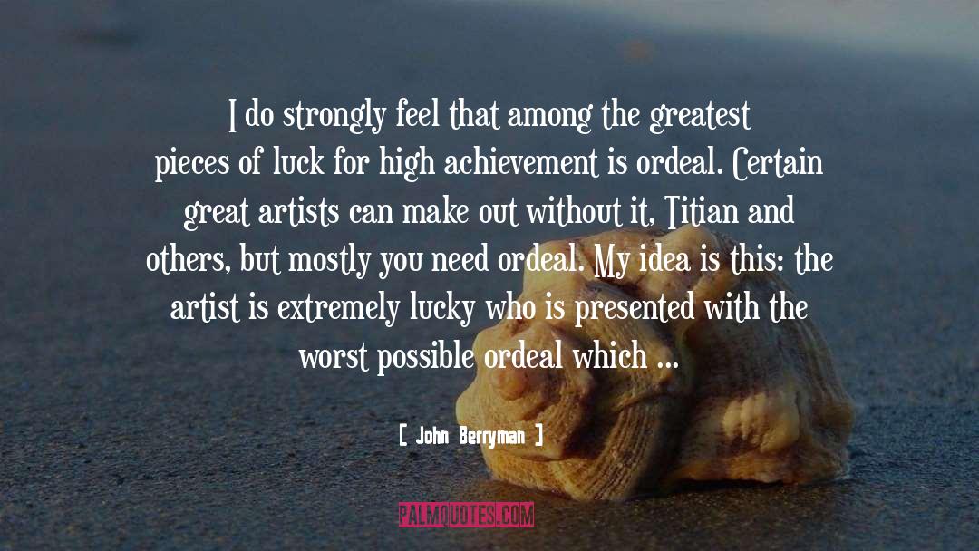 John Berryman Quotes: I do strongly feel that