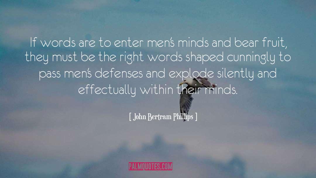 John Bertram Phillips Quotes: If words are to enter