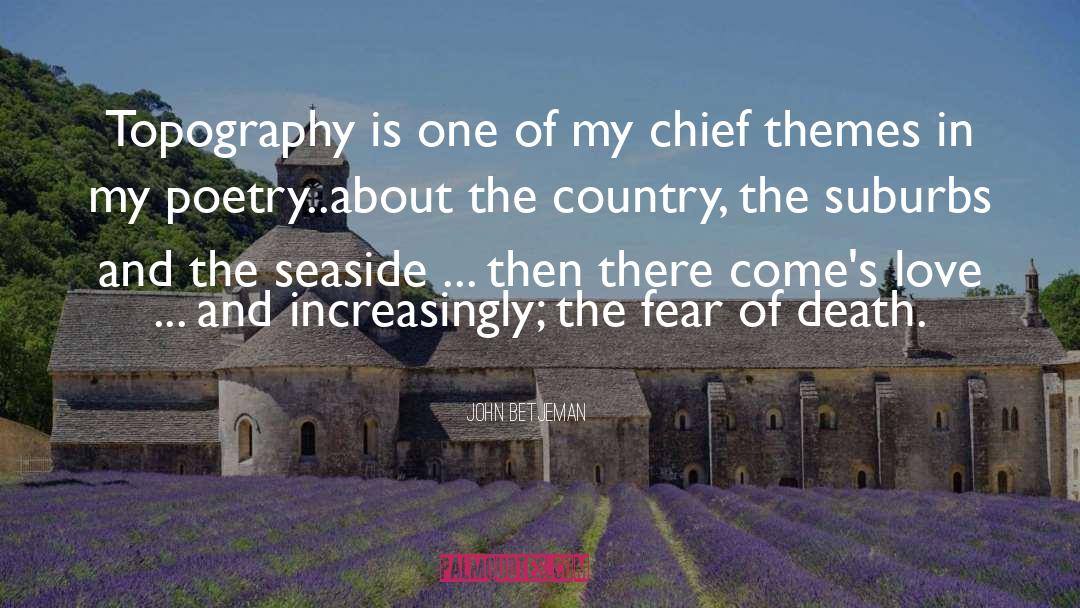 John Betjeman Quotes: Topography is one of my