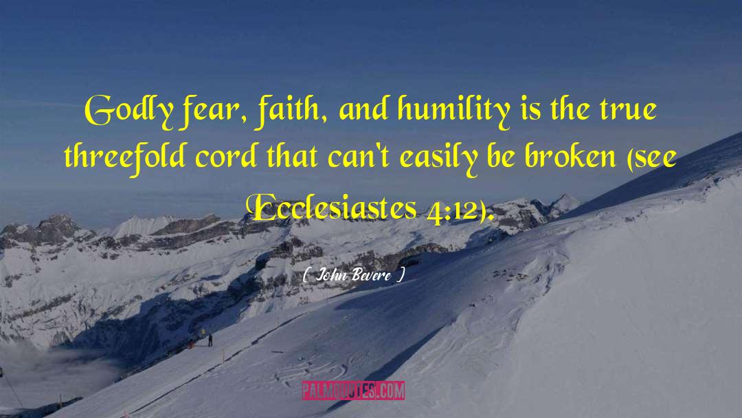 John Bevere Quotes: Godly fear, faith, and humility