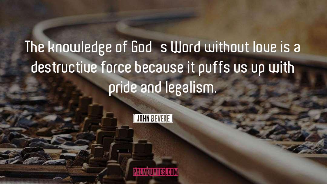 John Bevere Quotes: The knowledge of God's Word