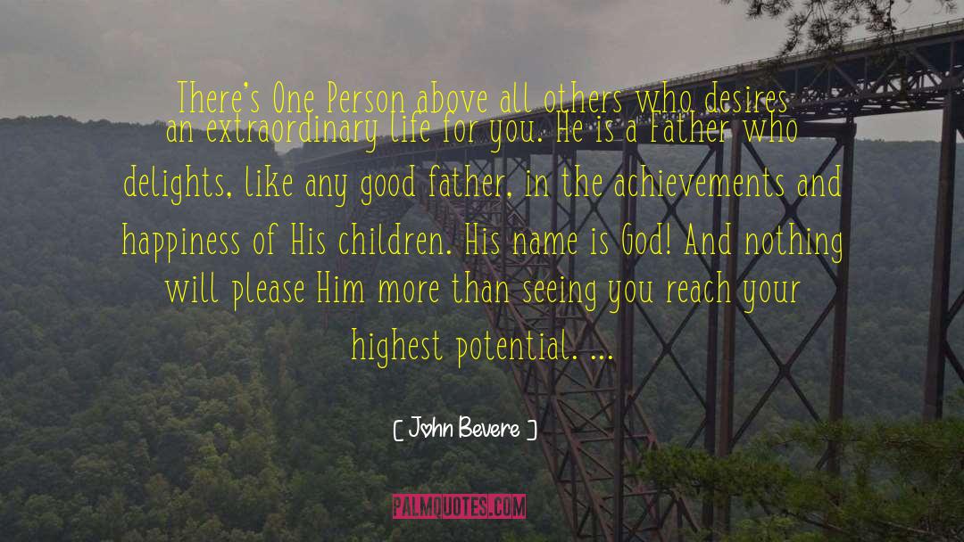 John Bevere Quotes: There's One Person above all