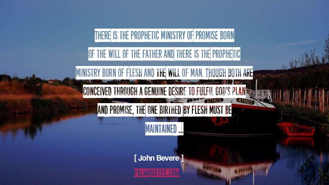 John Bevere Quotes: There is the prophetic ministry