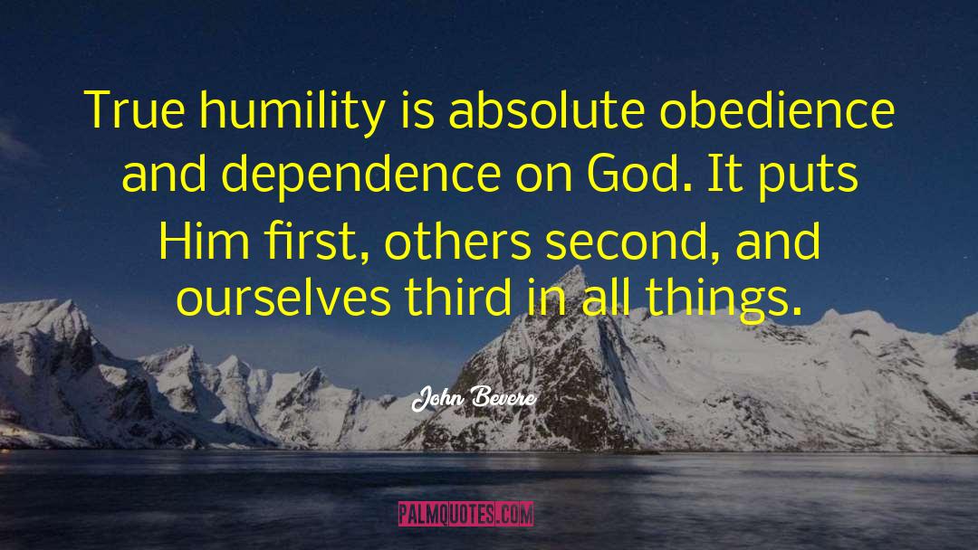 John Bevere Quotes: True humility is absolute obedience