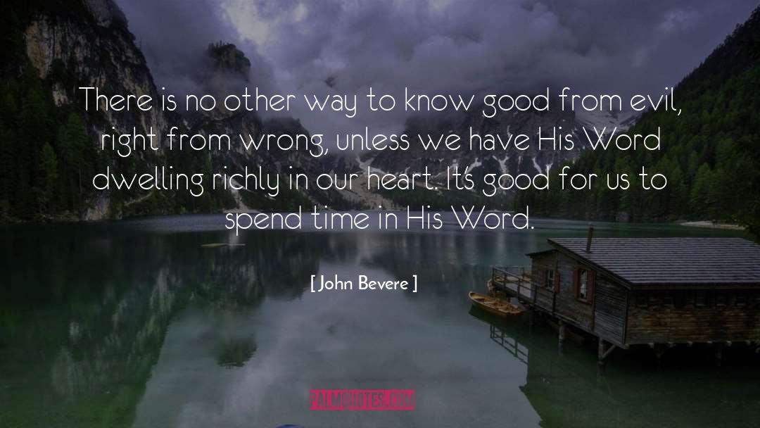 John Bevere Quotes: There is no other way