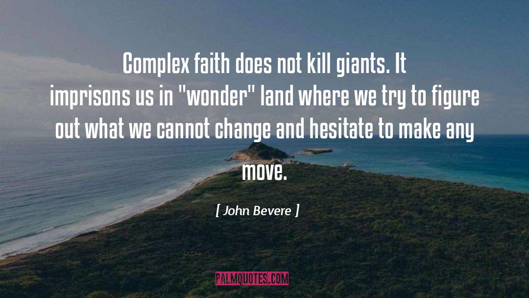 John Bevere Quotes: Complex faith does not kill