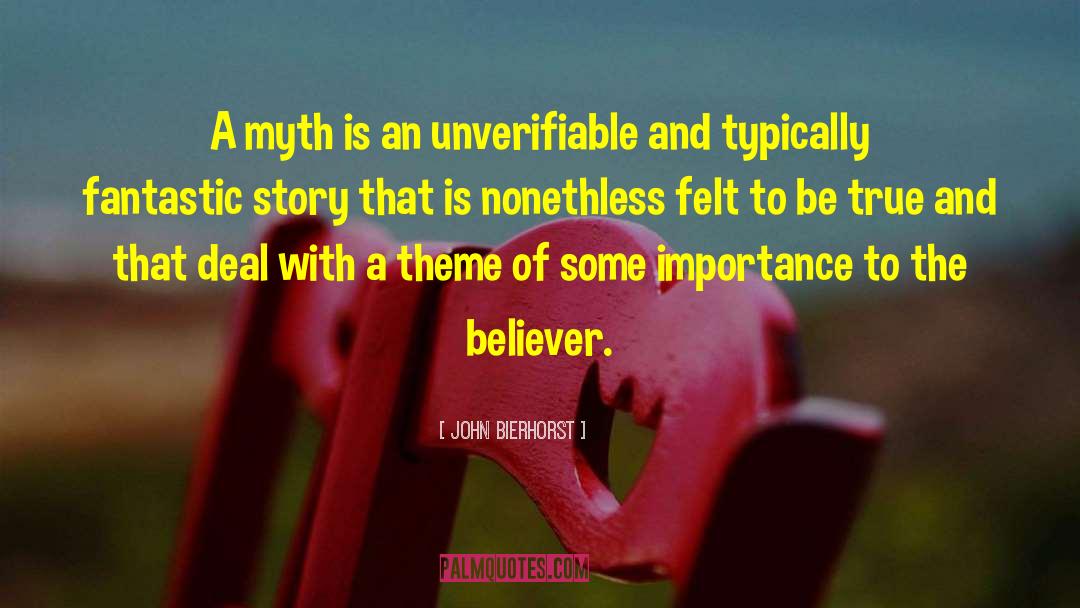 John Bierhorst Quotes: A myth is an unverifiable