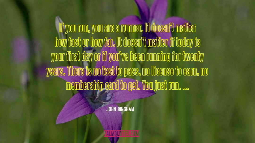 John Bingham Quotes: If you run, you are