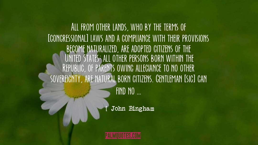 John Bingham Quotes: All from other lands, who