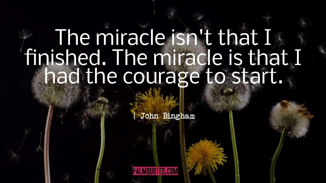 John Bingham Quotes: The miracle isn't that I