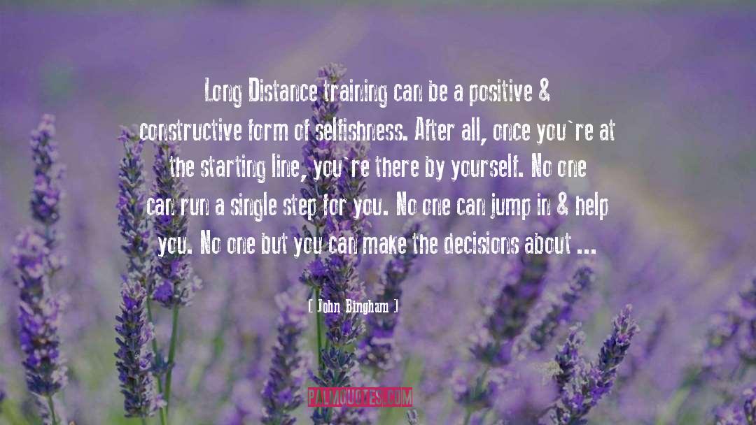 John Bingham Quotes: Long Distance training can be
