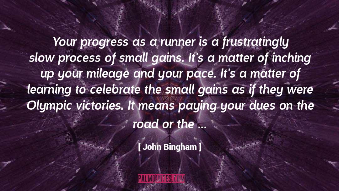 John Bingham Quotes: Your progress as a runner