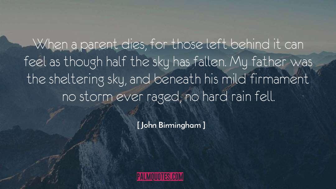 John Birmingham Quotes: When a parent dies, for
