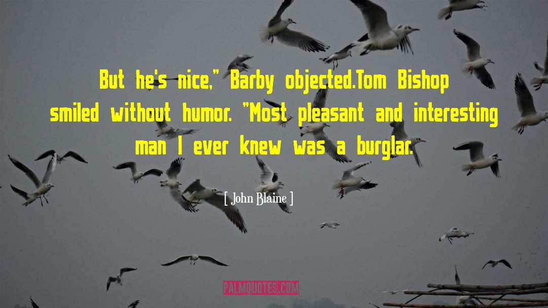 John Blaine Quotes: But he's nice,