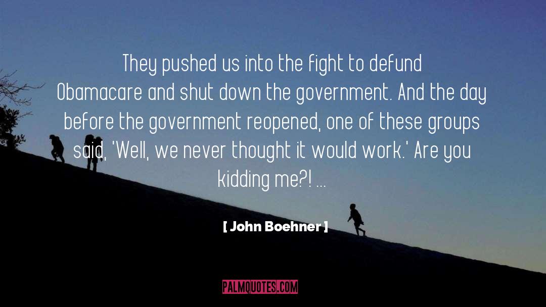 John Boehner Quotes: They pushed us into the