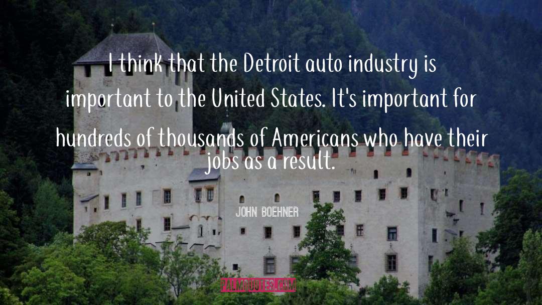 John Boehner Quotes: I think that the Detroit