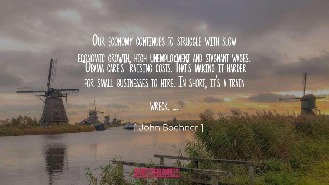John Boehner Quotes: Our economy continues to struggle
