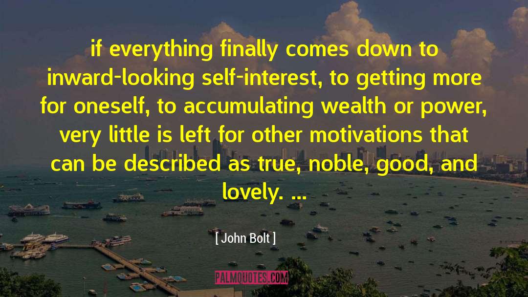 John Bolt Quotes: if everything finally comes down