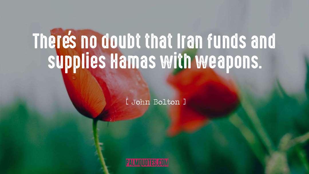 John Bolton Quotes: There's no doubt that Iran