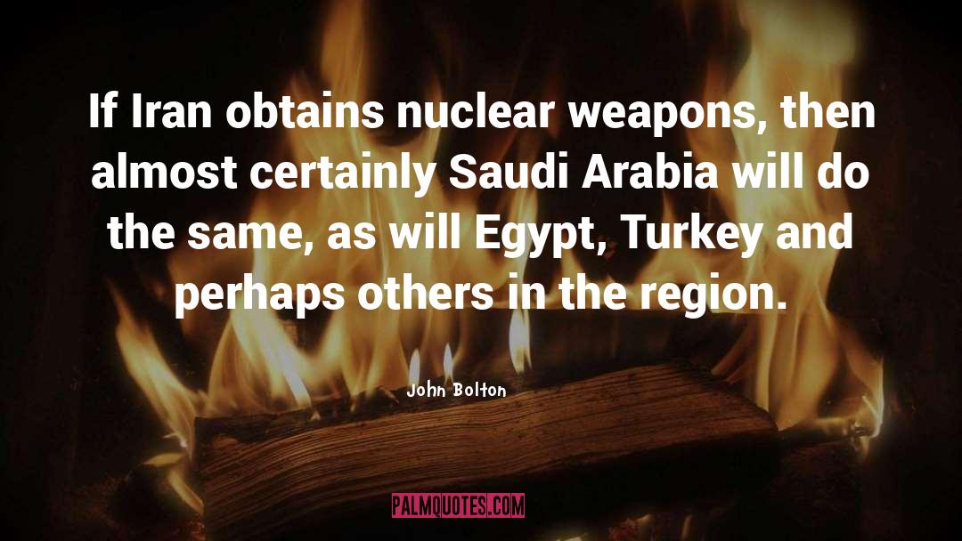 John Bolton Quotes: If Iran obtains nuclear weapons,