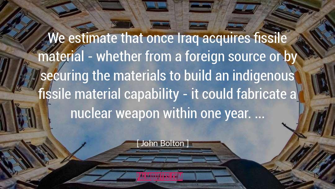 John Bolton Quotes: We estimate that once Iraq