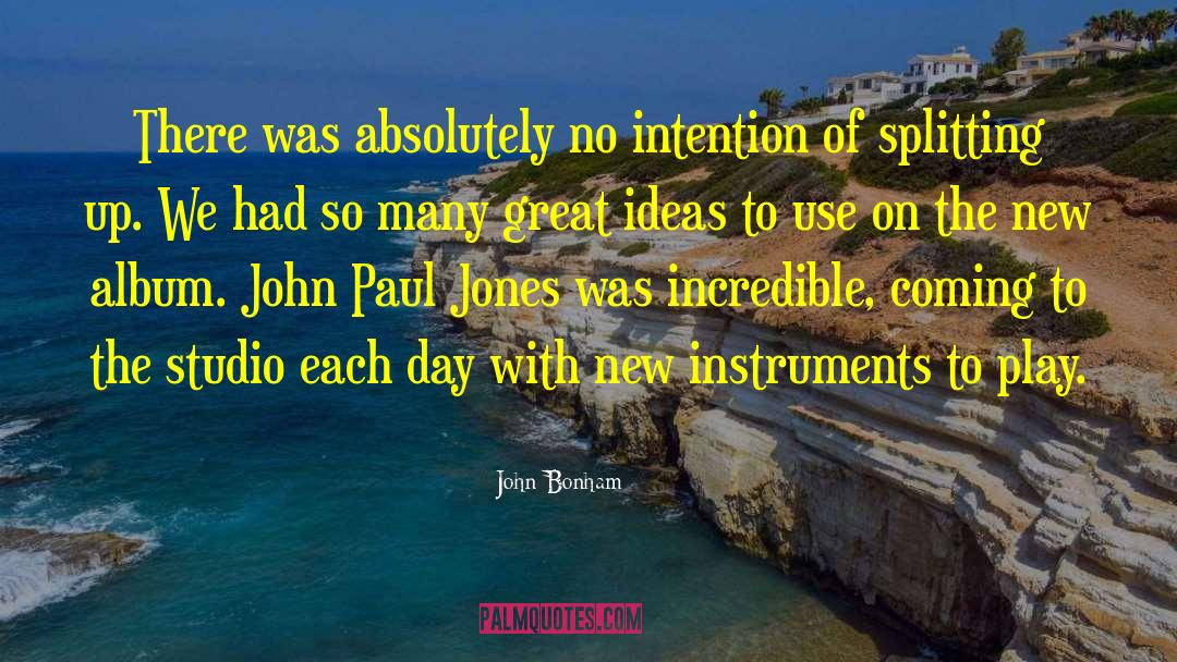 John Bonham Quotes: There was absolutely no intention