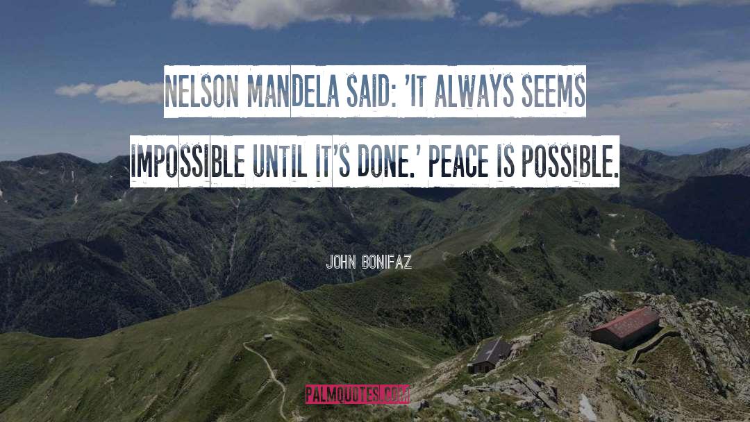 John Bonifaz Quotes: Nelson Mandela said: 'It always