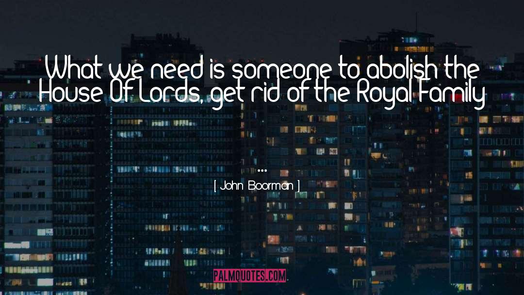 John Boorman Quotes: What we need is someone