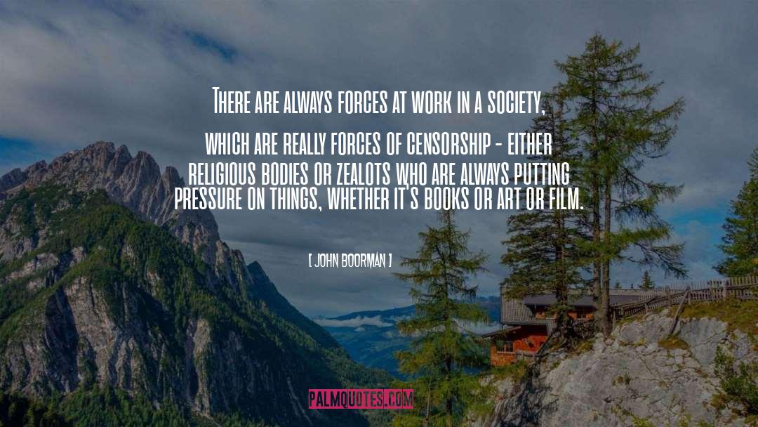 John Boorman Quotes: There are always forces at