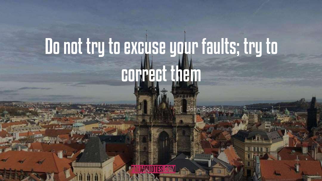 John Bosco Quotes: Do not try to excuse