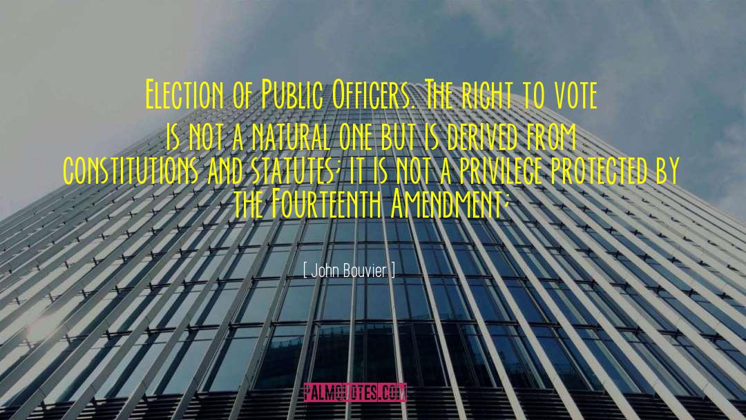 John Bouvier Quotes: Election of Public Officers. The