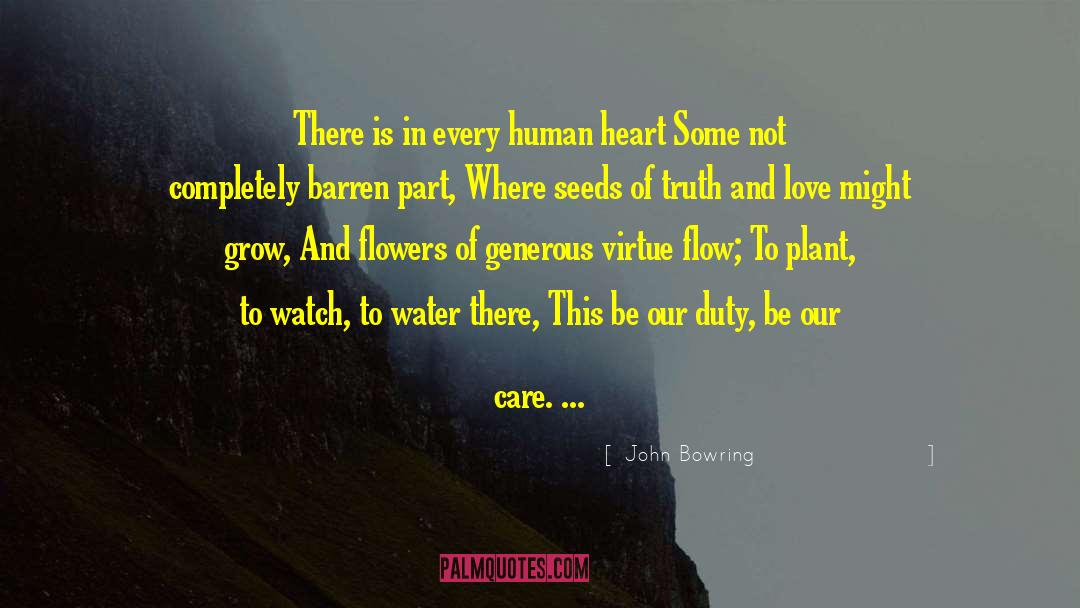 John Bowring Quotes: There is in every human