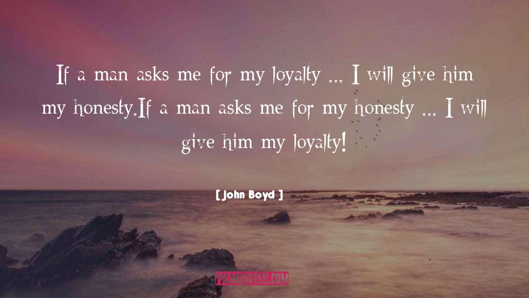 John Boyd Quotes: If a man asks me