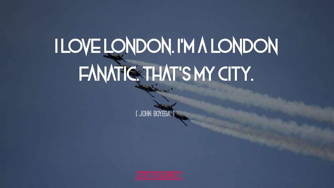 John Boyega Quotes: I love London. I'm a