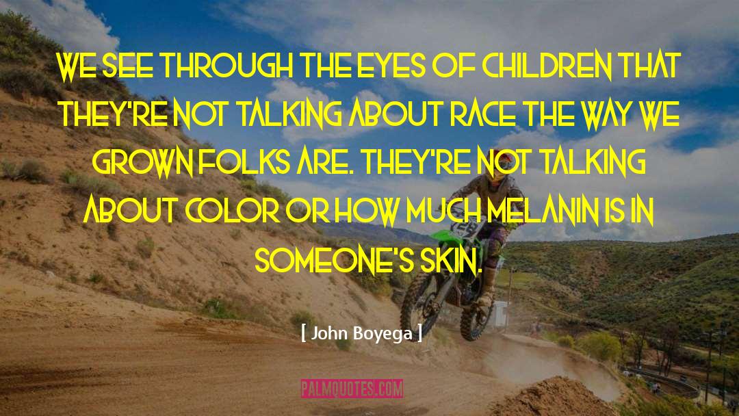 John Boyega Quotes: We see through the eyes